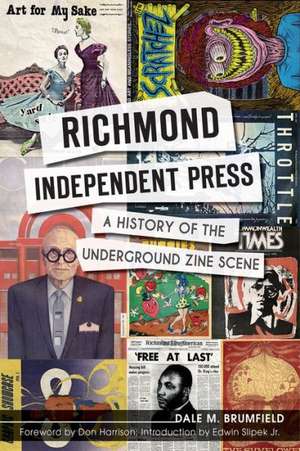 Richmond Independent Press: A History of the Underground Zine Scene de Dale M. Brumfield