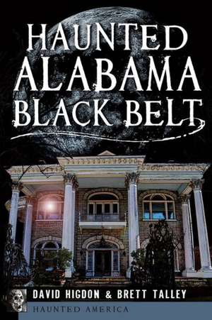 Haunted Alabama Black Belt de David Higdon