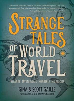 Strange Tales of World Travel de Scott Gaille