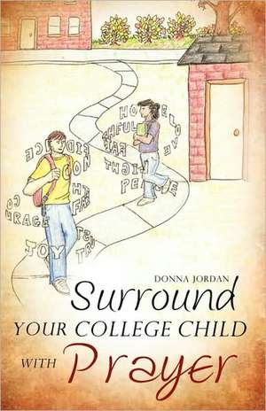 Surround your College Child with Prayer de Donna Jordan