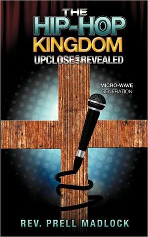 The Hip-Hop Kingdom Upclose and Revealed de Rev Prell Madlock