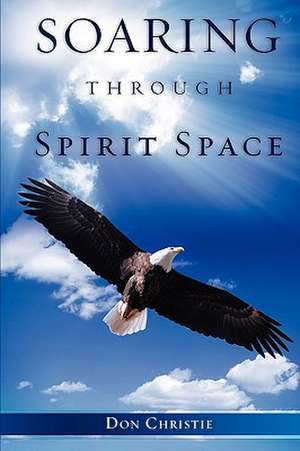 Soaring Through Spirit Space de Don Christie