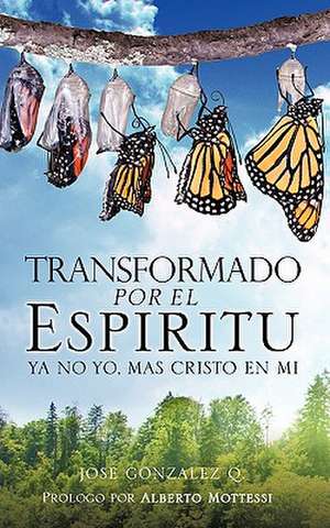 Transformado Por El Espiritu de Jose Q. Gonzalez