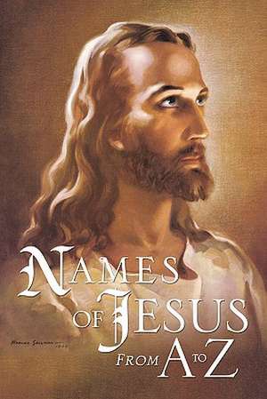 Names of Jesus From A to Z de Joseph G. Charles