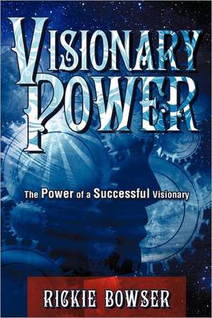 Visionary Power de Rickie Bowser