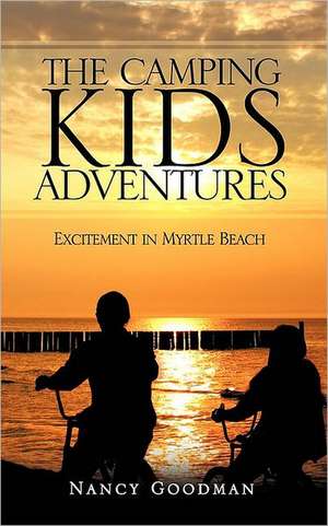 The Camping Kids Adventures de Nancy Goodman