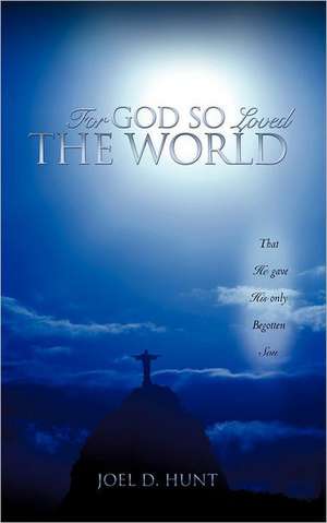 For God So Loved the World de Joel D. Hunt