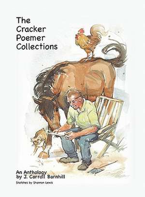 The Cracker Poemer Collections an Anthology by J. Carroll Barnhill de J. Carroll Barnhill