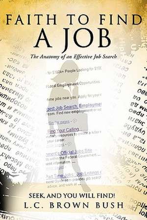 Faith to Find a Job de L. C. Brown Bush