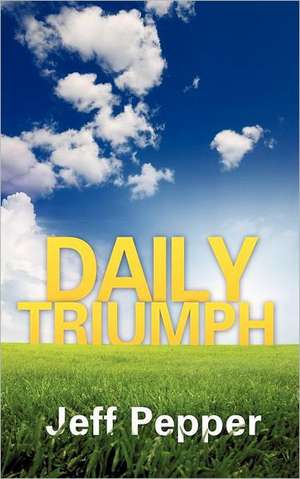 Daily Triumph de Jeff Pepper