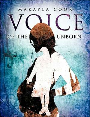 Voice of the Unborn de Makayla Cook