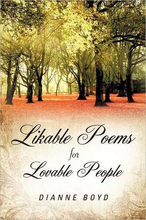 Likable Poems Lovable People de Dianne Boyd