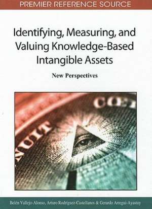 Identifying, Measuring, and Valuing Knowledge-Based Intangible Assets de Gerardo Arregui-Ayastuy