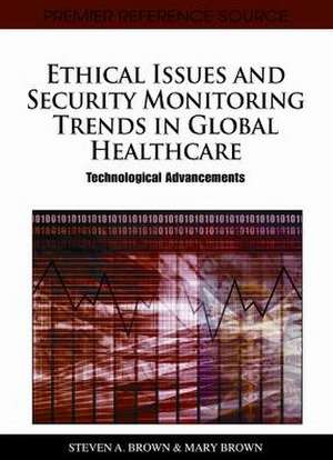 Ethical Issues and Security Monitoring Trends in Global Healthcare de Mary Brown