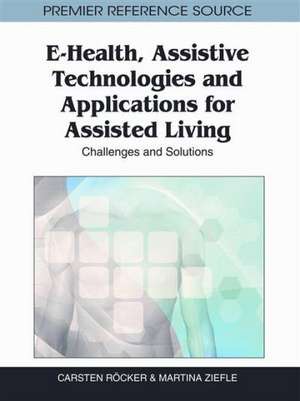 E-Health, Assistive Technologies and Applications for Assisted Living de Carsten Rcker