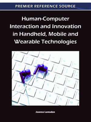 Human-Computer Interaction and Innovation in Handheld, Mobile and Wearable Technologies de Joanna Lumsden