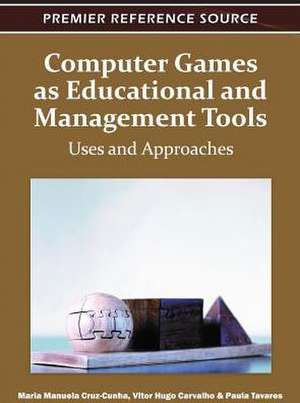 Computer Games as Educational and Management Tools de Maria Manuela Cruz-Cunha