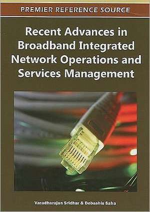 Recent Advances in Broadband Integrated Network Operations and Services Management de Debashis Saha