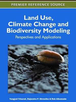 Land Use, Climate Change and Biodiversity Modeling de Rob Alkemade