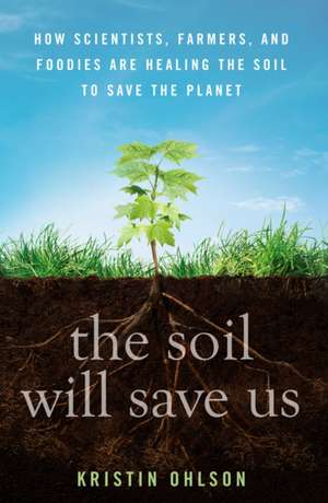 The Soil Will Save Us de Kristin Ohlson