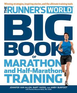 Runner's World Big Book of Marathon and Half-Marathon Training: Winning Strategies, Inpiring Stories, and the Ultimate Training Tools de Amby Burfoot