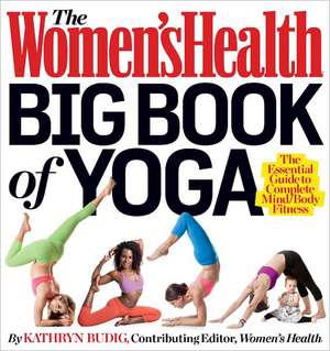 The Women's Health Big Book of Yoga de Kathryn Budig