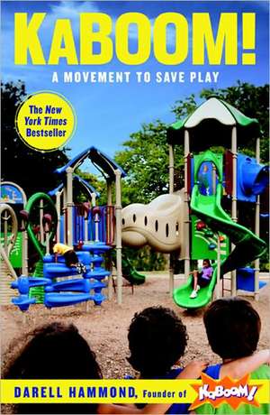 Kaboom!: A Movement to Save Play de Darell Hammond