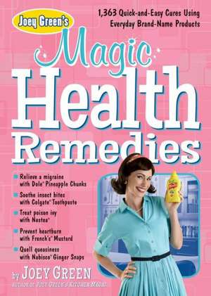 Joey Green's Magic Health Remedies de Joey Green