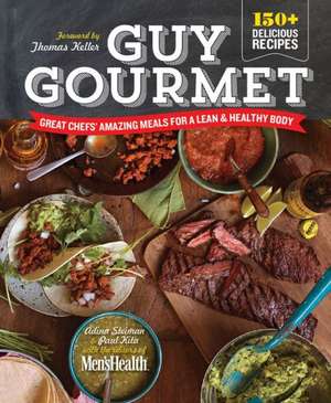 Guy Gourmet: Great Chefs' Amazing Meals for a Lean & Healthy Body de Adina Steiman