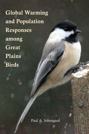 Global Warming and Population Responses among Great Plains Birds de Paul Johnsgard