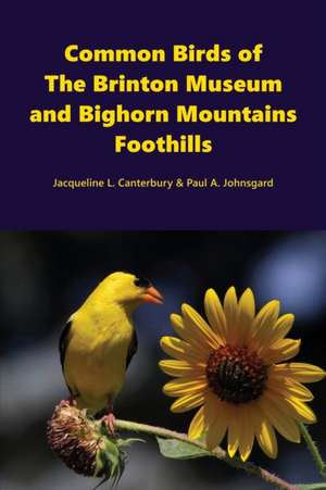 Common Birds of The Brinton Museum and Bighorn Mountains Foothills de Paul Johnsgard