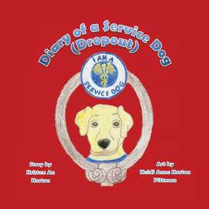 Diary of a Service Dog (Dropout) de Kristen An Horton