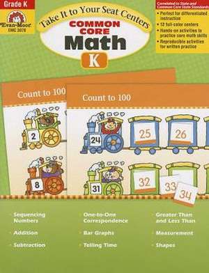 Take It to Your Seat Math Centers, Grade K de Evan-Moor Educational Publishers