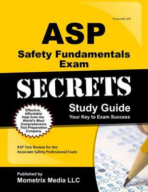 ASP Safety Fundamentals Exam Secrets, Study Guide: ASP Test Review for the Associate Safety Professional Exam de Mometrix Media