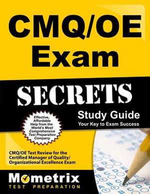 CMQ/OE Exam Secrets, Study Guide: CMQ/OE Test Review for the Certified Manager of Quality/Organizational Excellence Exam de Mometrix Media