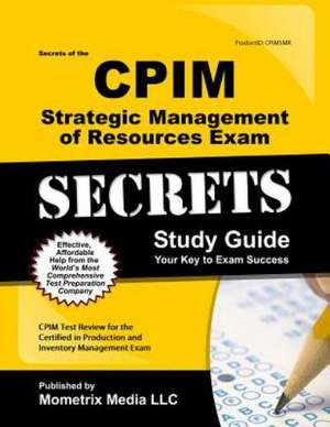 Secrets of the CPIM Strategic Management of Resources Exam Study Guide: CPIM Test Review for the Certified in Production and Inventory Management Exam de Mometrix Media LLC