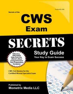 Secrets of the CWS Exam Study Guide: CWS Test Review for the Certified Wound Specialist Exam de Mometrix Media