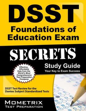 DSST Foundations of Education Exam Secrets: DSST Test Review for the Dantes Subject Standardized Tests de Dsst Exam Secrets Test Prep Team