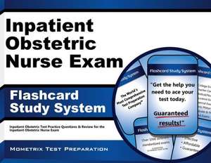 Inpatient Obstetric Nurse Exam Flashcard Study System: Inpatient Obstetric Test Practice Questions and Review for the Inpatient Obstetric Nurse Exam de Mometrix Media