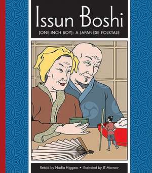 Issun Boshi (One-Inch Boy): A Japanese Folktale de Nadia Higgins