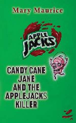 Candy Jane Cane and the Apple Jacks Killer de Mary Maurice