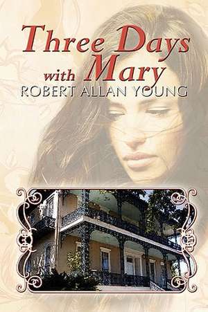 Three Days with Mary de Robert Allan Young