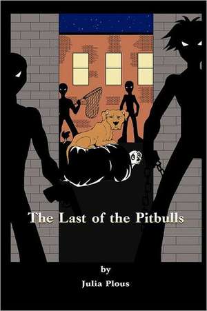 The Last of the Pitbulls de Julia Plous