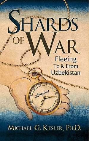 Shards of War de Ph. D. Michael G. Kesler