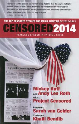 Censored 2014: Fearless Speech in Fateful Times; The Top Censored Stories and Media Analysis of 2012-13 de Mickey Huff