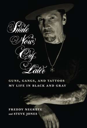 Smile Now, Cry Later: Guns, Gangs, and Ink - The Story of a Tattoo Art Legend de Luis Rodriguez