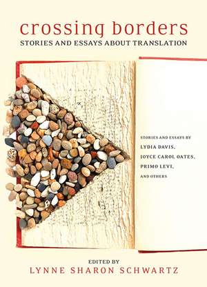 Crossing Borders: Stories and Essays About Translation de Lynne Sharon Schwartz