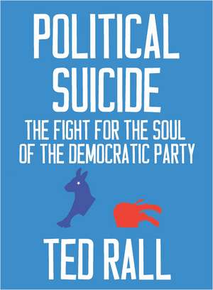 Political Suicide: The Democratic National Committee and the Fight for the Soul of the Democratic Party, A Graphic History de Ted Rall