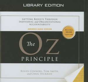 The Oz Principle: Getting Results Through Individual and Organizational Accountability de Roger Connors