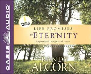 Life Promises for Eternity: Inspirational Thoughts and Verses de Randy Alcorn